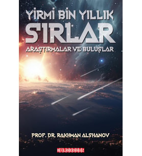 YİRMİ BİN YILLIK SIRLAR: ARAŞTIRMALAR VE BULUŞLAR