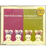 Hyper Go Go & Adeva Do Watcha Do Maxi Single CD (Karışık)