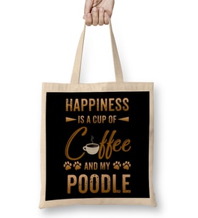 Happiness Is A Cup Of Coffee And My Poodle Bez Çanta Uzun Saplı