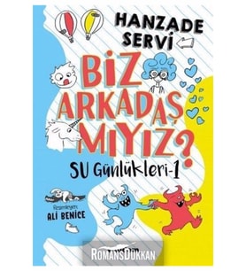 SU GÜNLÜKLERİ- 1 BİZ ARKADAŞ MIYIZ?