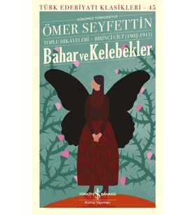 Bahar ve Kelebekler - Toplu Hikayeleri Birinci Cilt (1902-1911)