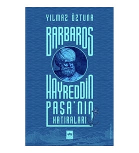 Barbaros Hayreddin Paşa’nın Hatıraları