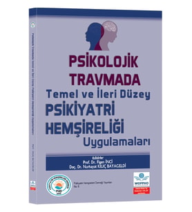 Psikolojik Travmada Temel ve İleri Düzey Psikiyatri Hemşireliği Uygulamaları