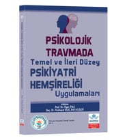 Psikolojik Travmada Temel ve İleri Düzey Psikiyatri Hemşireliği Uygulamaları