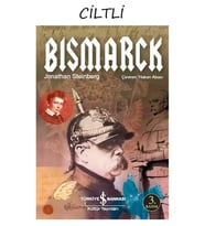 Bismarck (Ciltli) Dünyaya Yön Verenler Serisi 31