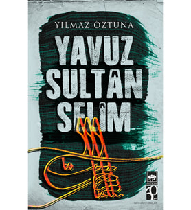Yavuz Sultan Selim / Yılmaz Öztuna