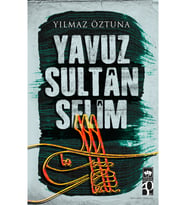 Yavuz Sultan Selim / Yılmaz Öztuna