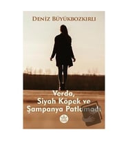 Verda, Siyah Köpek ve Şampanya Patlamadı / Deniz Büyükbozkırlı