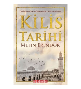 TARİH ÖNCESİ DÖNEMDEN CUMHURİYETE KİLİS TARİHİ