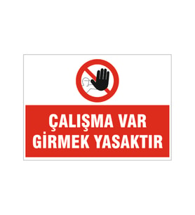Çalışma var girmek yasaktır, isg uyarı levhası