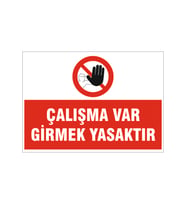 Çalışma var girmek yasaktır, isg uyarı levhası