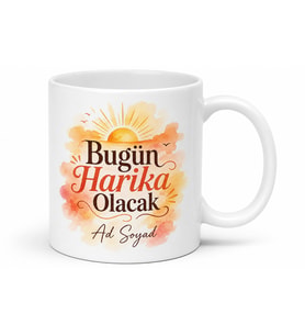 Kişiye Özel Bugün Harika Olacak Mesajlı Baskılı Kupa Bardak Hediye
