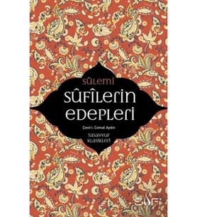 Sufilerin Edepleri - Ebu Abdurrahman Es-Sülemi