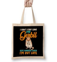 I Can t Stay Long My Gerbil Gets Worried When Late Bez Çanta Uzun Saplı