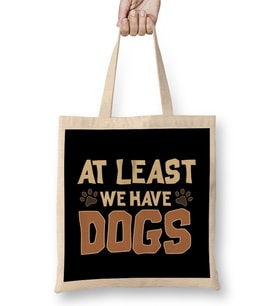 At Least We Have Dogs Funny Puppy Owners Bez Çanta Uzun Saplı