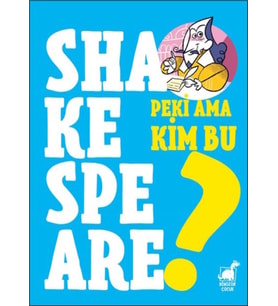 Peki Ama Kim Bu Shakespeare?