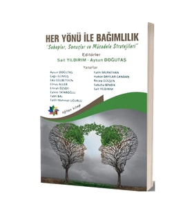 Her Yönü İle Bağımlılık “Sebepler, Sonuçlar ve Mücadele Stratejileri”