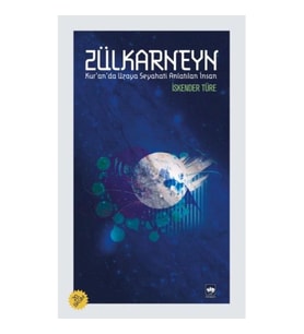 Zülkarneyn - Kuranda Uzaya Seyahati Anlatılan İnsan