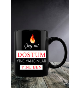 Şey Mi Dostum Yine Yangınlar Yine Ben  Kupa