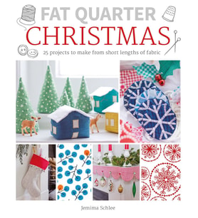 Fat Quarter: Christmas: 25 Projects To Make From Short Lengths Of Fabric (Krem)