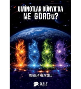 Uminotlar Dünya'da Ne Gördü?