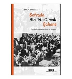Sofrada Birlikte Olmak Şahane;İstanbullu Rumlardan Anılar ve Yemekler