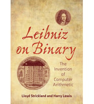 Leibniz On Binary: The Invention Of Computer Arithmetic