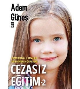 Cezasız Eğitim 2 Pratik Uygulamalar ve Edinerek Öğrenme