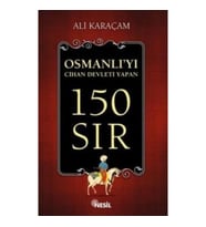 Osmanlı`yı Cihan Devleti Yapan 150 Sır