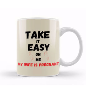 Take it Easy on Me, My Wife is Pregnant Funny New Dad Be Nice Father's Kupa Bardak Porselen