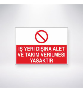 İş Yeri Dışına Takım ve Alet Verilmesi Yasaktır