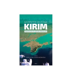 GEÇMİŞTEN GELECEĞE KIRIM - SORUNLAR VE ÇÖZÜM ÖNERİLERİ