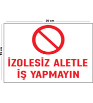 Metal İzolesiz Aletle İş Yapma 15 Cm x 20 Cm Uyarı Levhası Yönlendirme Tabelası
