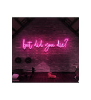 But Did You Die? Yazılı Neon Tabela