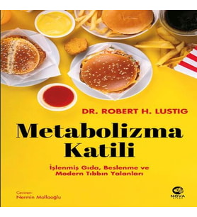 Metabolizma Katili: İşlenmiş Gıda, Beslenme ve Modern Tıbbın Yalanları