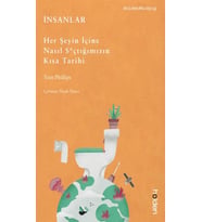 İnsanlar: Her Şeyin İçine Nasıl S*çtığımızın Kısa Tarihi