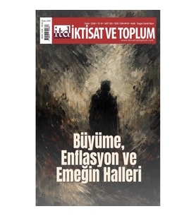 İktisat ve Toplum Dergisi 183. Sayı Büyüme, Enflasyon ve Emeğin Halleri