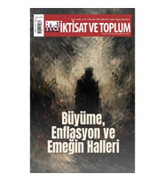 İktisat ve Toplum Dergisi 183. Sayı Büyüme, Enflasyon ve Emeğin Halleri