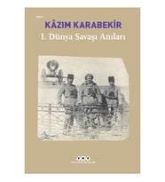 I. Dünya Savaşı Anıları - Kâzım Karabekir