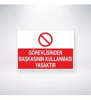 Görevlisinden Başkasının Kullanması Yasaktır 21x28 Arkası Yapışkanlı Levha