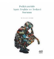 Psikiyatride Aşırı Teşhis ve Tedavi Sorunu