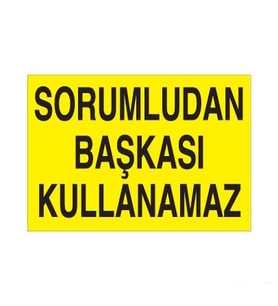 Sorumludan Başkası Kullanamaz Uyarı Levhası 20x30cm (Karışık)