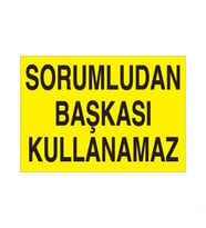 Sorumludan Başkası Kullanamaz Uyarı Levhası 20x30cm (Karışık)