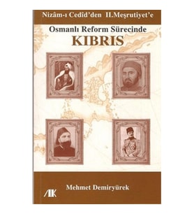 Nizam-ı Cedid’den II. Meşrutiyet’e Osmanlı Reform Sürecinde Kıbrıs