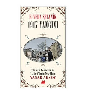 Elveda Selanik - 1917 Yangını