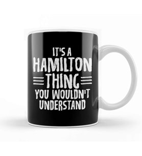 Funny It s A Hamilton Thing You Wouldn t Understand Kupa Bardak Porselen