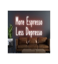 More Espresso Less Depresso Yazılı Neon Tabela