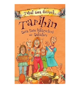 Tarihin Sıra Dışı Hikayeleri ve Şakaları - Tuhaf Ama Gerçek