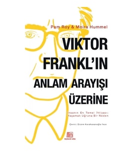 Viktor Frankl’ın Anlam Arayışı Üzerine