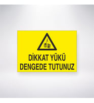 Dikkat Yükü Dengede Tutunuz 21x35 Arkası Yapışkanlı Levha
